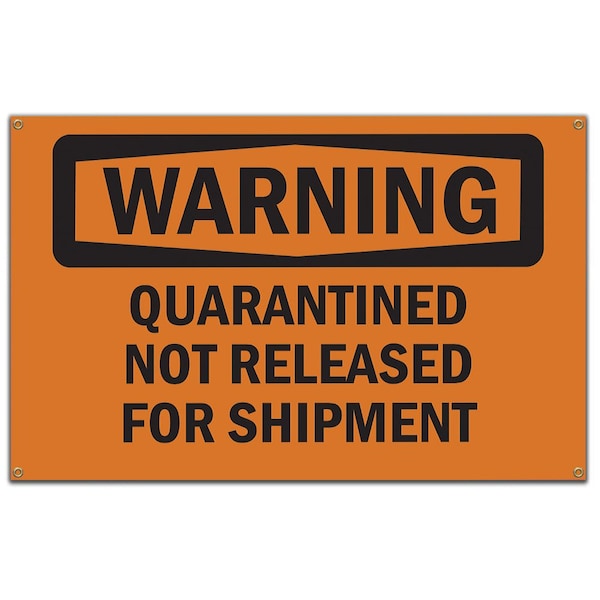 OSHA WARNING Sign, Quarantined Not Released For Shipment, 60 in Banner, OS-NS-B-60-12352